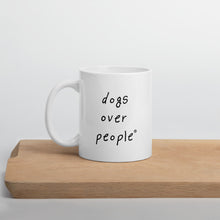 Load image into Gallery viewer, Dogs Over People Mug - Dogs Over People
