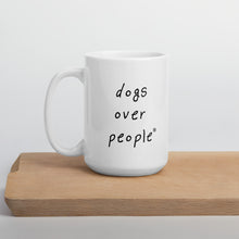 Load image into Gallery viewer, Dogs Over People Mug - Dogs Over People