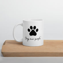 Load image into Gallery viewer, Dogs Over People Mug - Dogs Over People