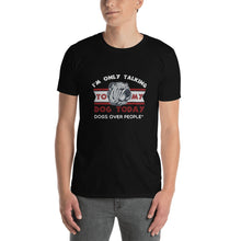 Load image into Gallery viewer, Dogs Over People Short-Sleeve Unisex T-Shirt - Dogs Over People