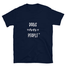 Load image into Gallery viewer, Dogs Over People Short-Sleeve Unisex T-Shirt - Dogs Over People